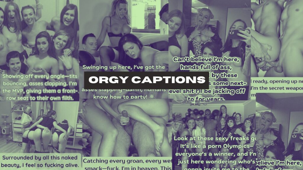 Orgy Captions